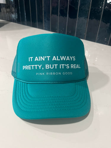 It Ain't Always Pretty But It's Real Hat in Teal